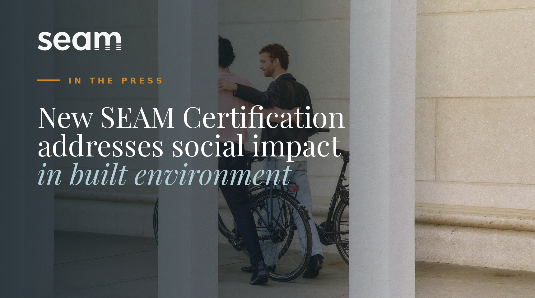 New SEAM Certification addresses social impact in the built environment
